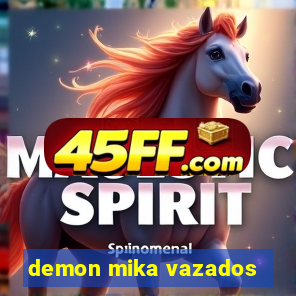 demon mika vazados